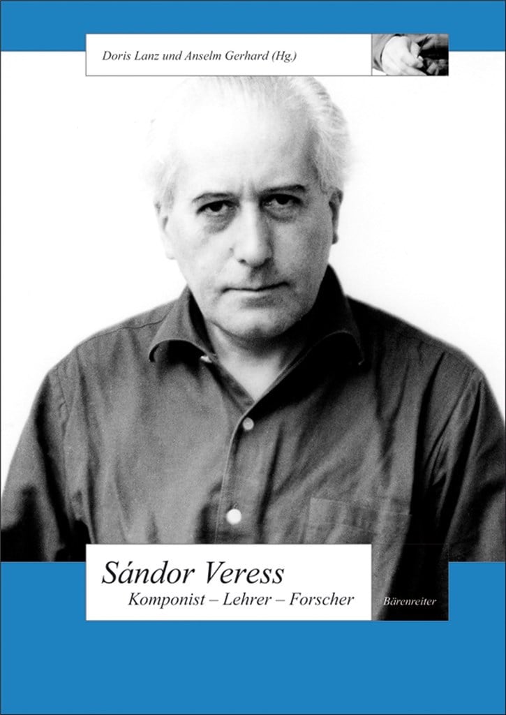 Sandor Veress. Komponist - Lehrer - Forscher